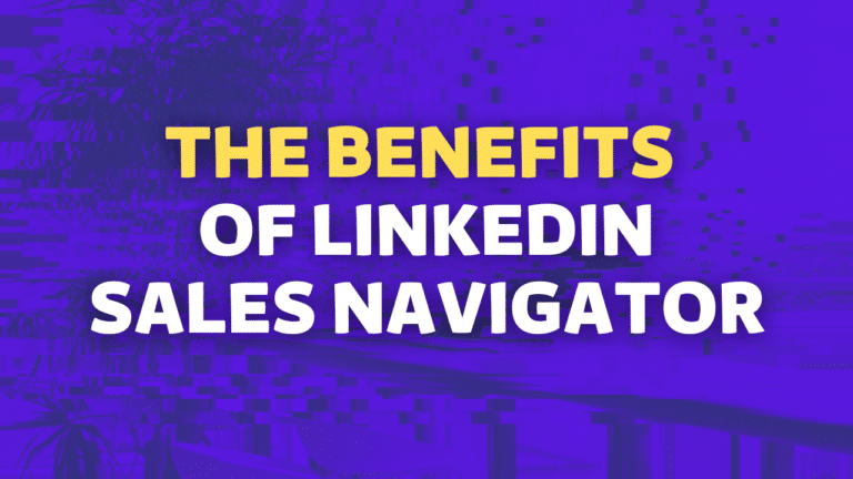 benefits of linkedin sales navigator