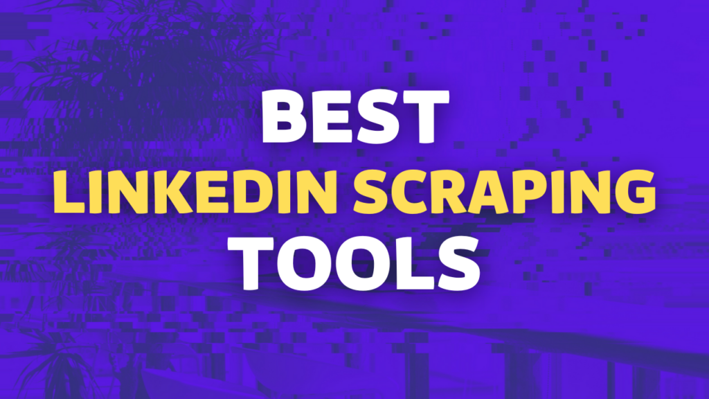 linkedin schrapingtools