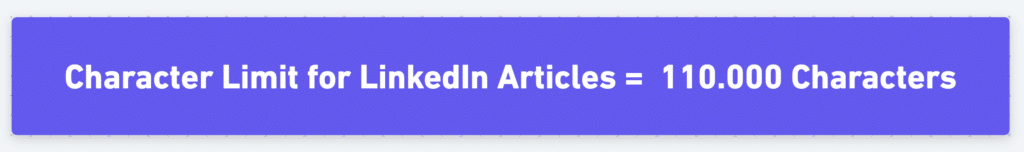 linkedin articles character limit can be up to 110000 characters
