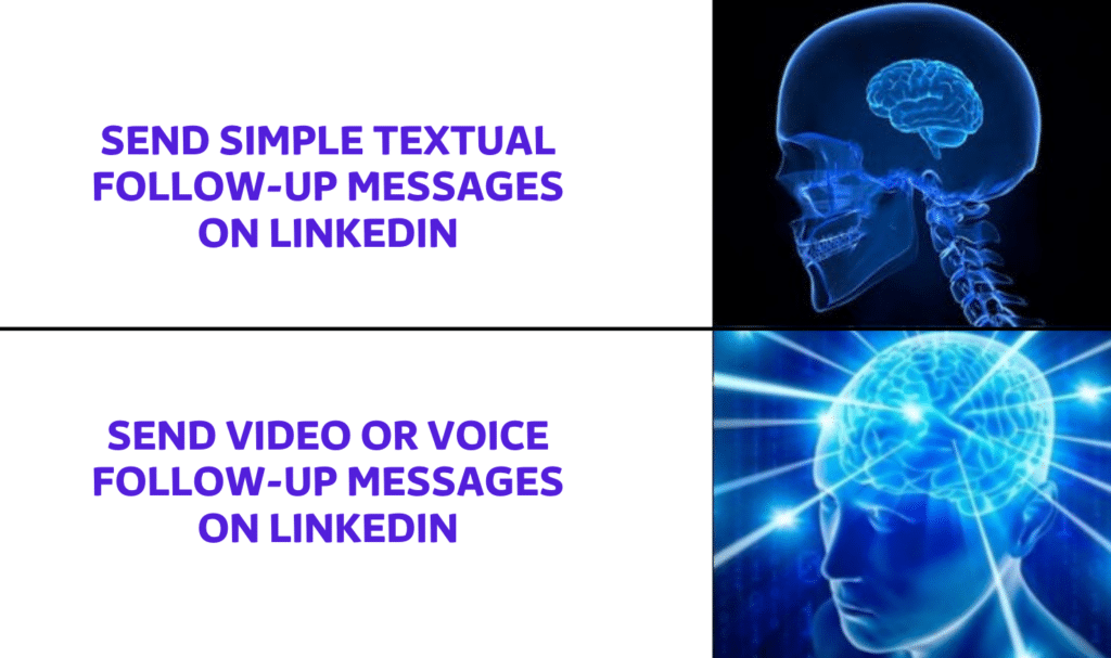 be creative and use other types of follow-up messages like voice messages or videos