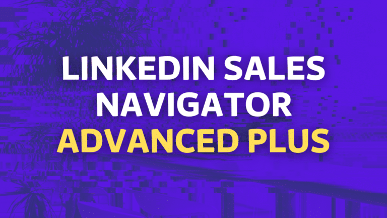 linkedin sales navigator advanced plus